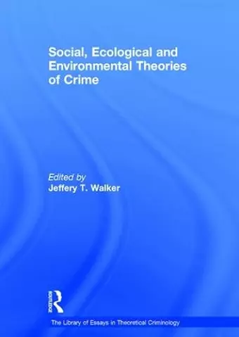 Social, Ecological and Environmental Theories of Crime cover