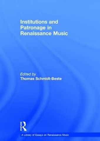 Institutions and Patronage in Renaissance Music cover