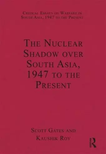 The Nuclear Shadow over South Asia, 1947 to the Present cover