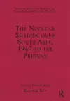 The Nuclear Shadow over South Asia, 1947 to the Present cover