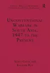 Unconventional Warfare in South Asia, 1947 to the Present cover