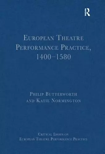 European Theatre Performance Practice, 1400-1580 cover