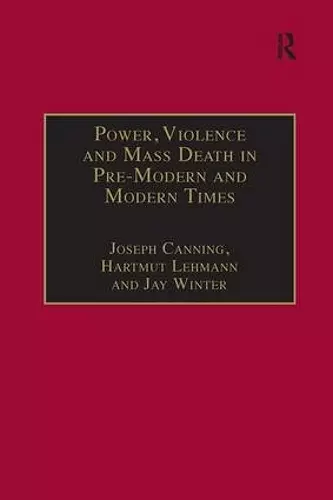 Power, Violence and Mass Death in Pre-Modern and Modern Times cover