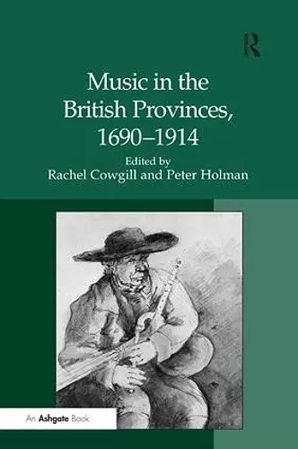 Music in the British Provinces, 1690-1914 cover