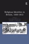 Religious Identities in Britain, 1660–1832 cover