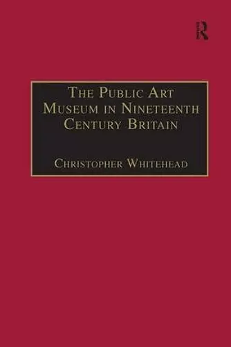 The Public Art Museum in Nineteenth Century Britain cover