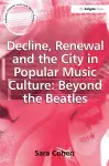 Decline, Renewal and the City in Popular Music Culture: Beyond the Beatles cover