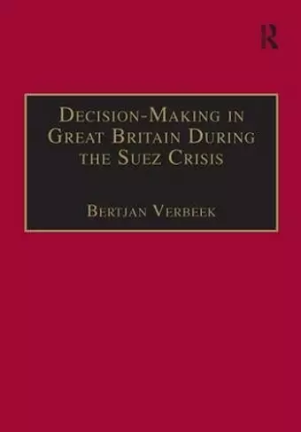 Decision-Making in Great Britain During the Suez Crisis cover