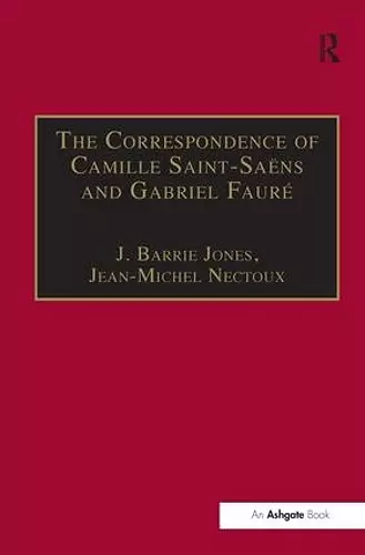 The Correspondence of Camille Saint-Saëns and Gabriel Fauré cover