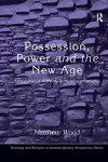 Possession, Power and the New Age cover