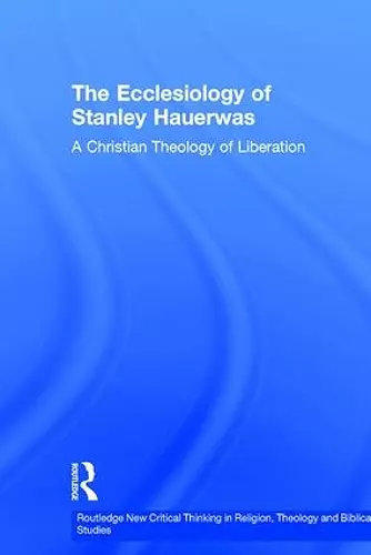 The Ecclesiology of Stanley Hauerwas cover