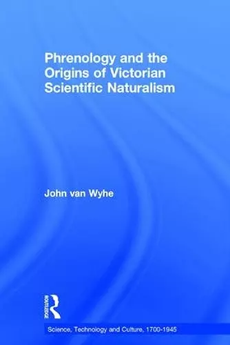 Phrenology and the Origins of Victorian Scientific Naturalism cover