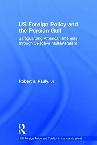 US Foreign Policy and the Persian Gulf cover