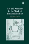 Art and Memory in the Work of Elizabeth Bishop cover