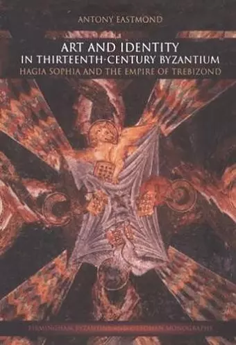 Art and Identity in Thirteenth-Century Byzantium cover