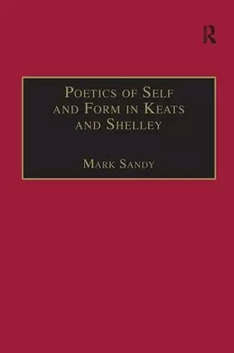 Poetics of Self and Form in Keats and Shelley cover