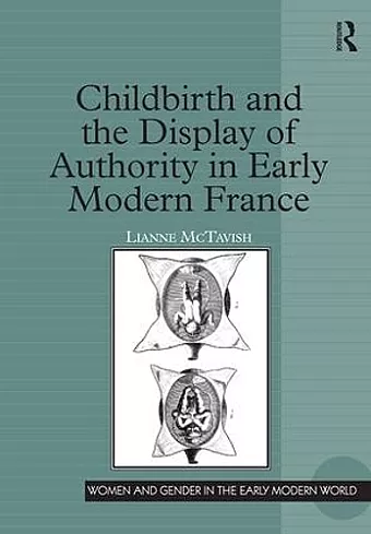 Childbirth and the Display of Authority in Early Modern France cover