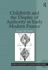 Childbirth and the Display of Authority in Early Modern France cover