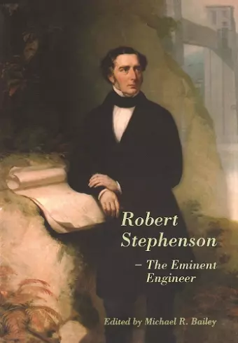 Robert Stephenson – The Eminent Engineer cover