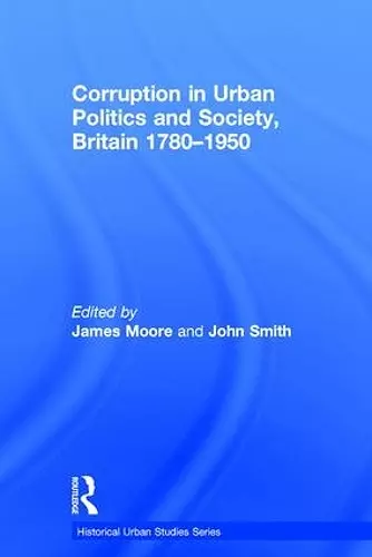 Corruption in Urban Politics and Society, Britain 1780–1950 cover