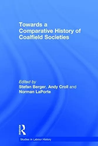 Towards a Comparative History of Coalfield Societies cover