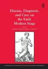 Disease, Diagnosis, and Cure on the Early Modern Stage cover