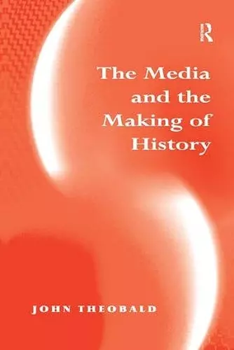 The Media and the Making of History cover