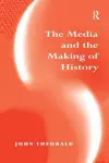 The Media and the Making of History cover