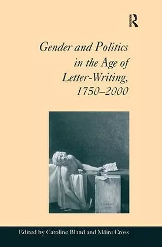 Gender and Politics in the Age of Letter-Writing, 1750�2000 cover