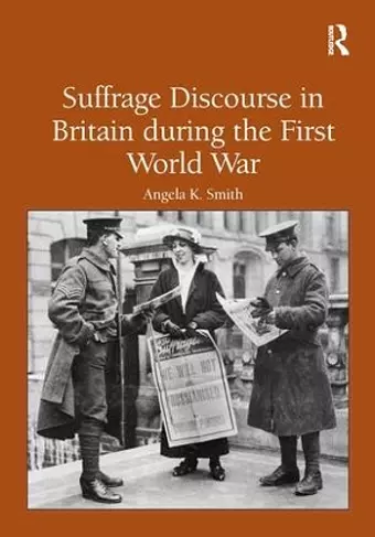 Suffrage Discourse in Britain during the First World War cover