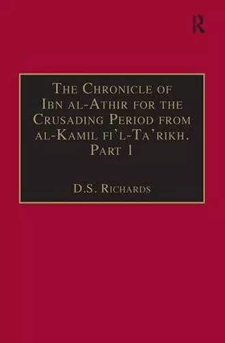 The Chronicle of Ibn al-Athir for the Crusading Period from al-Kamil fi'l-Ta'rikh. Part 1 cover