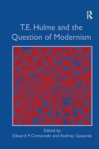 T.E. Hulme and the Question of Modernism cover