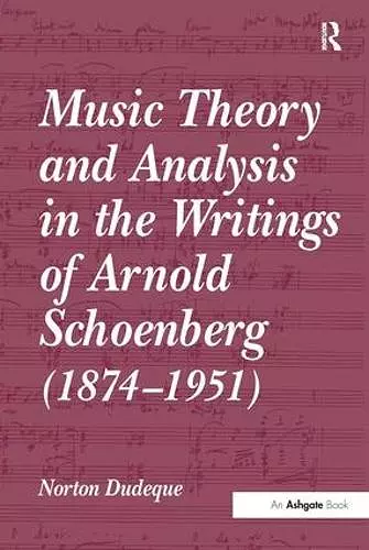 Music Theory and Analysis in the Writings of Arnold Schoenberg (1874–1951) cover