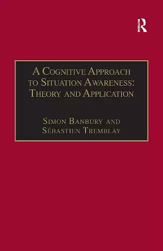 A Cognitive Approach to Situation Awareness: Theory and Application cover