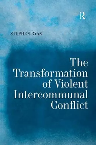 The Transformation of Violent Intercommunal Conflict cover