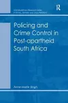 Policing and Crime Control in Post-apartheid South Africa cover