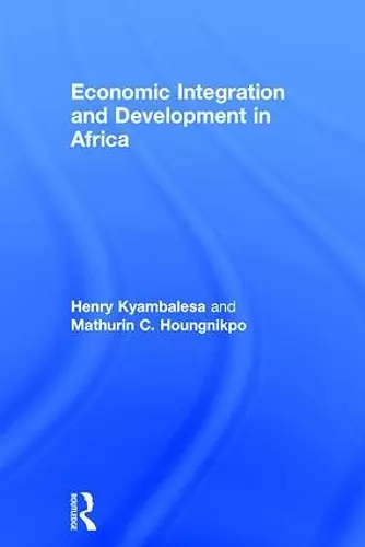 Economic Integration and Development in Africa cover