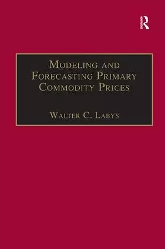 Modeling and Forecasting Primary Commodity Prices cover