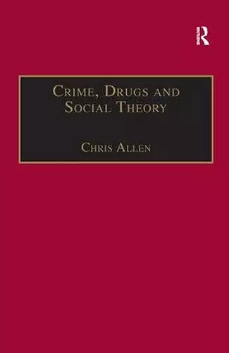 Crime, Drugs and Social Theory cover