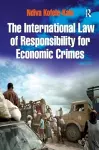 The International Law of Responsibility for Economic Crimes cover