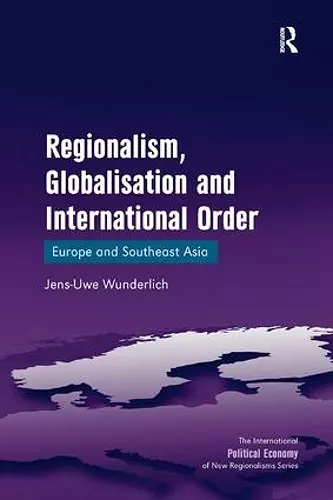 Regionalism, Globalisation and International Order cover