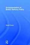 Europeanization of British Defence Policy cover