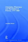 Chemistry, Pharmacy and Revolution in France, 1777-1809 cover