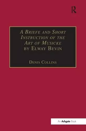 A Briefe and Short Instruction of the Art of Musicke by Elway Bevin cover