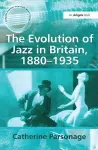 The Evolution of Jazz in Britain, 1880–1935 cover