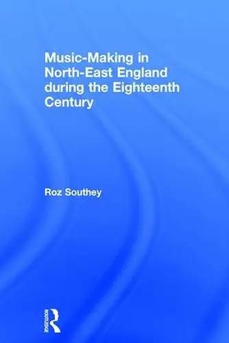 Music-Making in North-East England during the Eighteenth Century cover