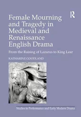 Female Mourning and Tragedy in Medieval and Renaissance English Drama cover