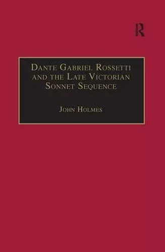 Dante Gabriel Rossetti and the Late Victorian Sonnet Sequence cover