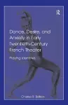 Dance, Desire, and Anxiety in Early Twentieth-Century French Theater cover