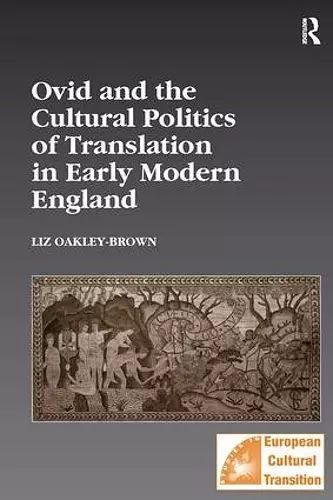 Ovid and the Cultural Politics of Translation in Early Modern England cover